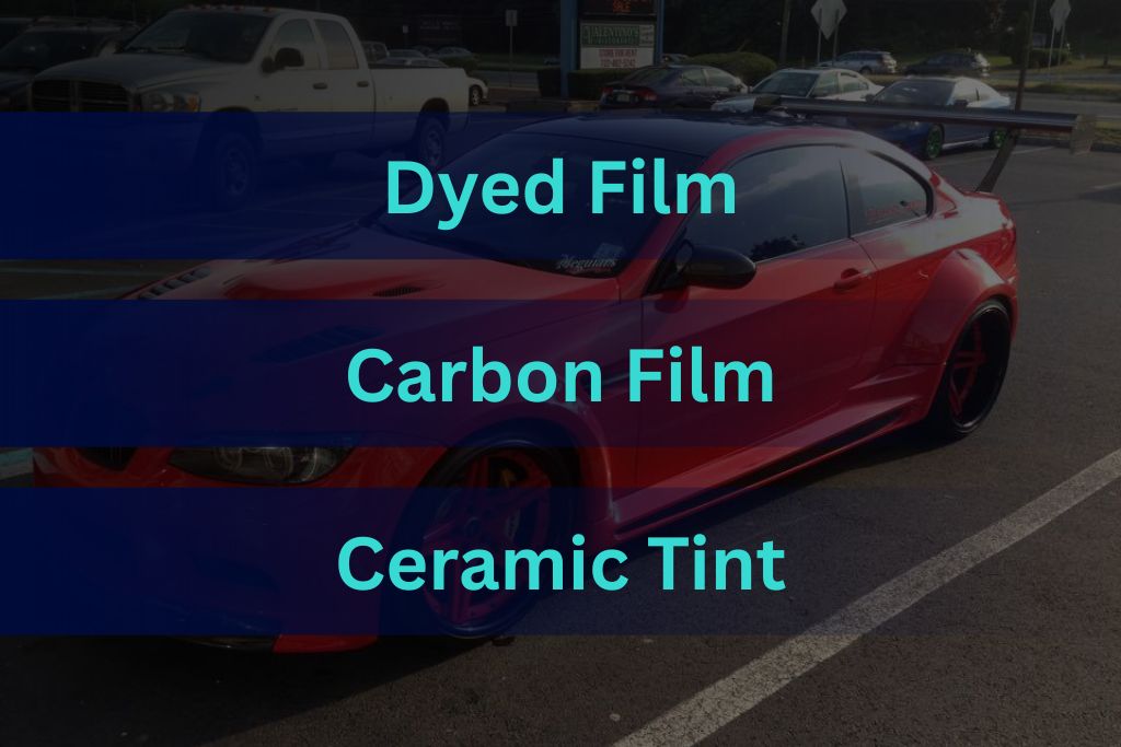 A sleek red sports car with dark tinted windows is parked in a lot, overlaid with translucent navy-blue bars listing three window tint types: Dyed Film, Carbon Film, and Ceramic Tint.
