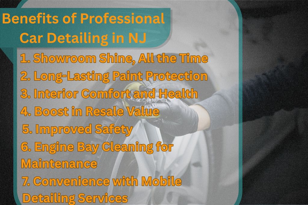 Infographic showing a gloved technician cleaning a car’s wheel, overlaid with a list of 7 benefits of professional car detailing in New Jersey, including showroom shine, paint protection, interior health, and mobile services.